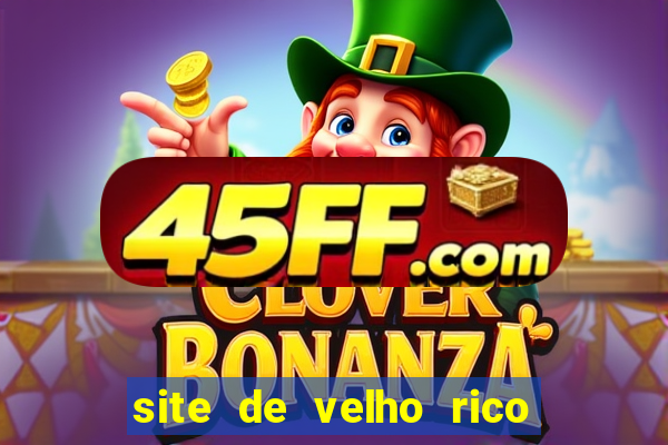 site de velho rico para ganhar pix